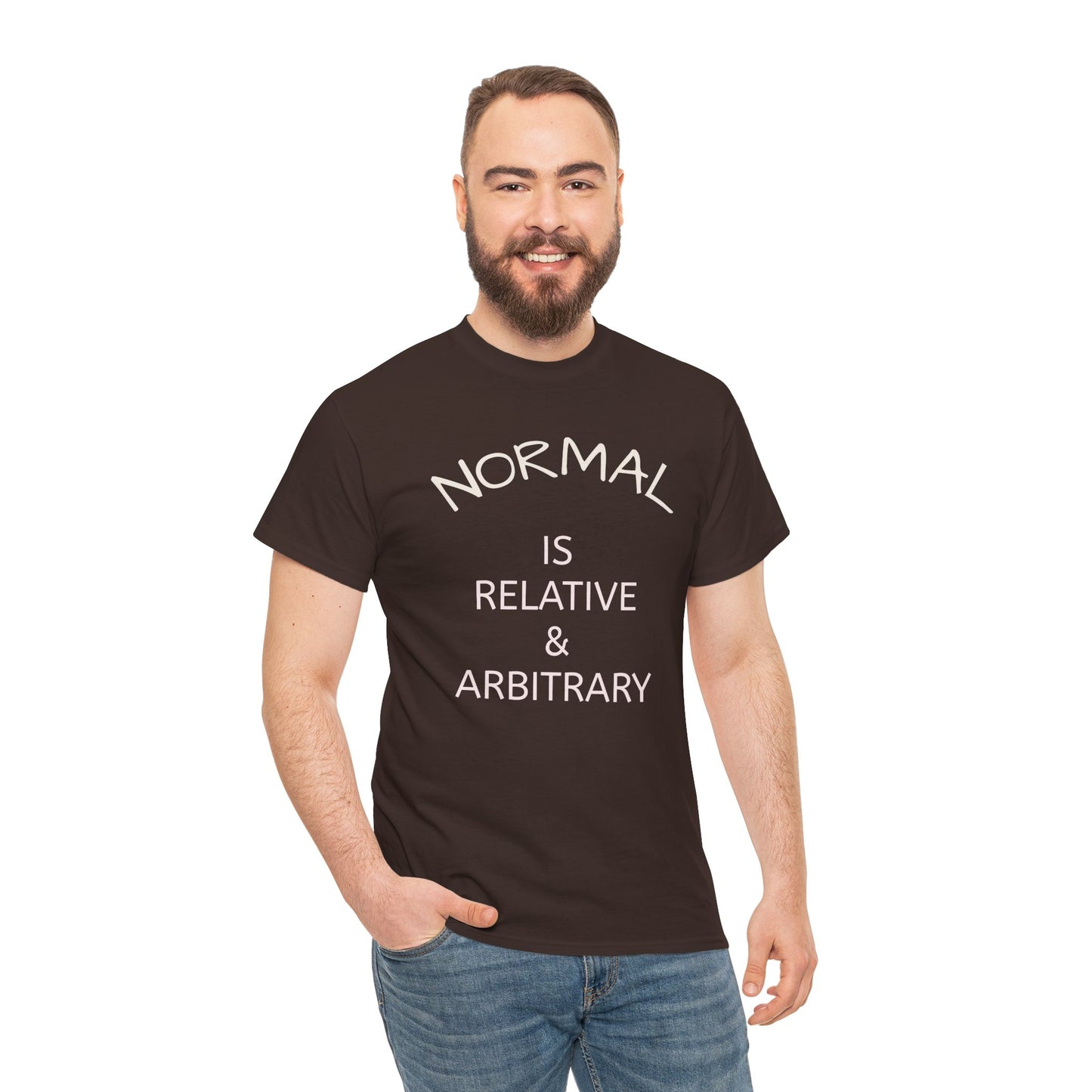 NORMAL IS RELATIVE & ARBITRARY  Adult Unisex T-Shirt (White Text)