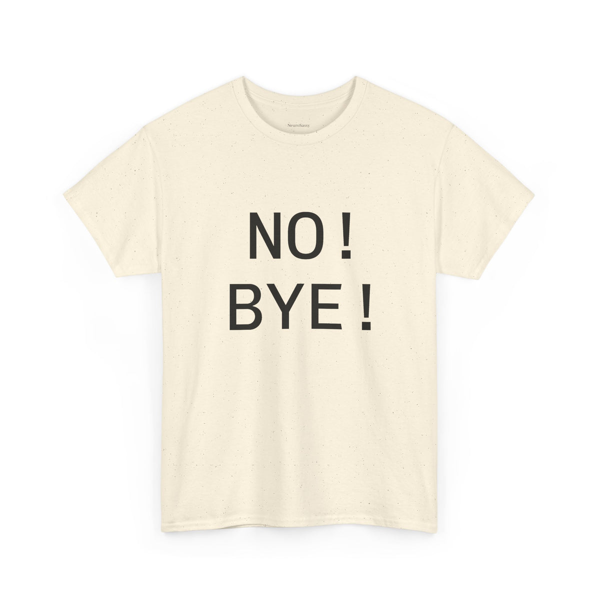 NO! BYE! Adult Unisex T-Shirt