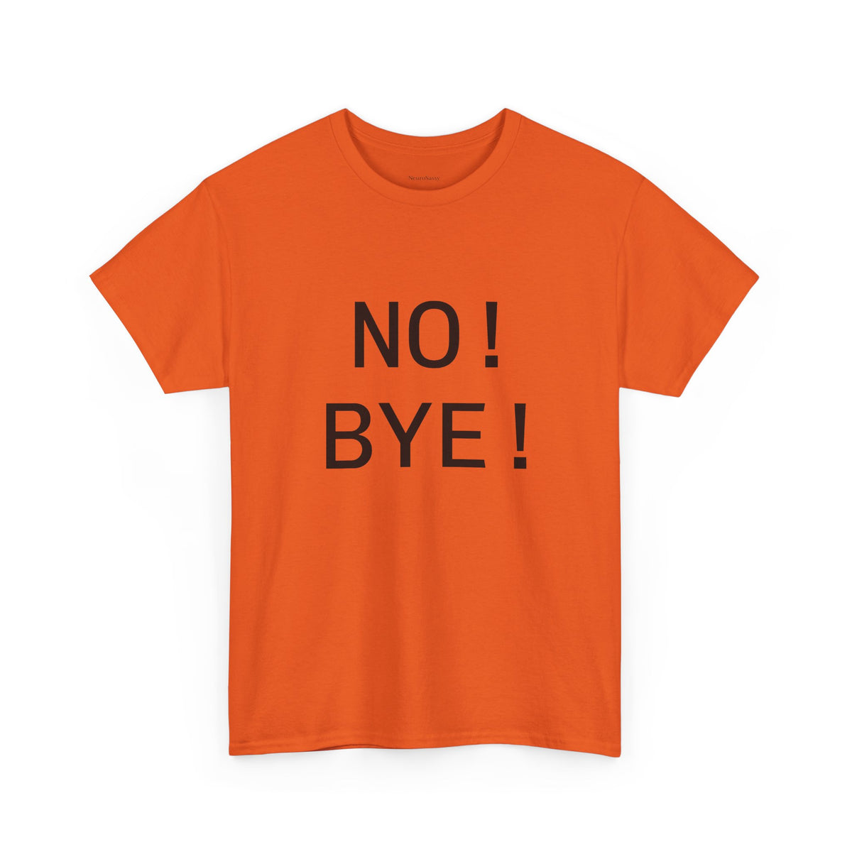 NO! BYE! Adult Unisex T-Shirt