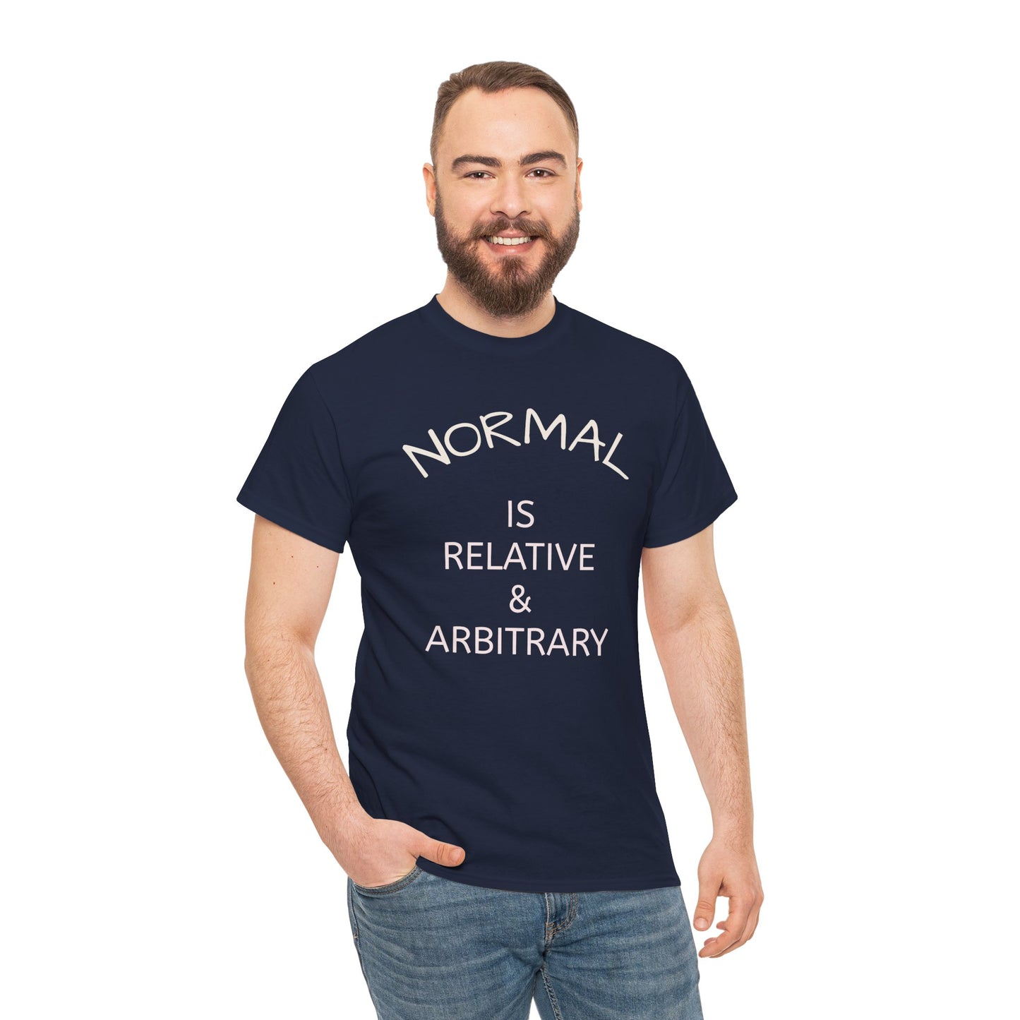 NORMAL IS RELATIVE & ARBITRARY  Adult Unisex T-Shirt (White Text)