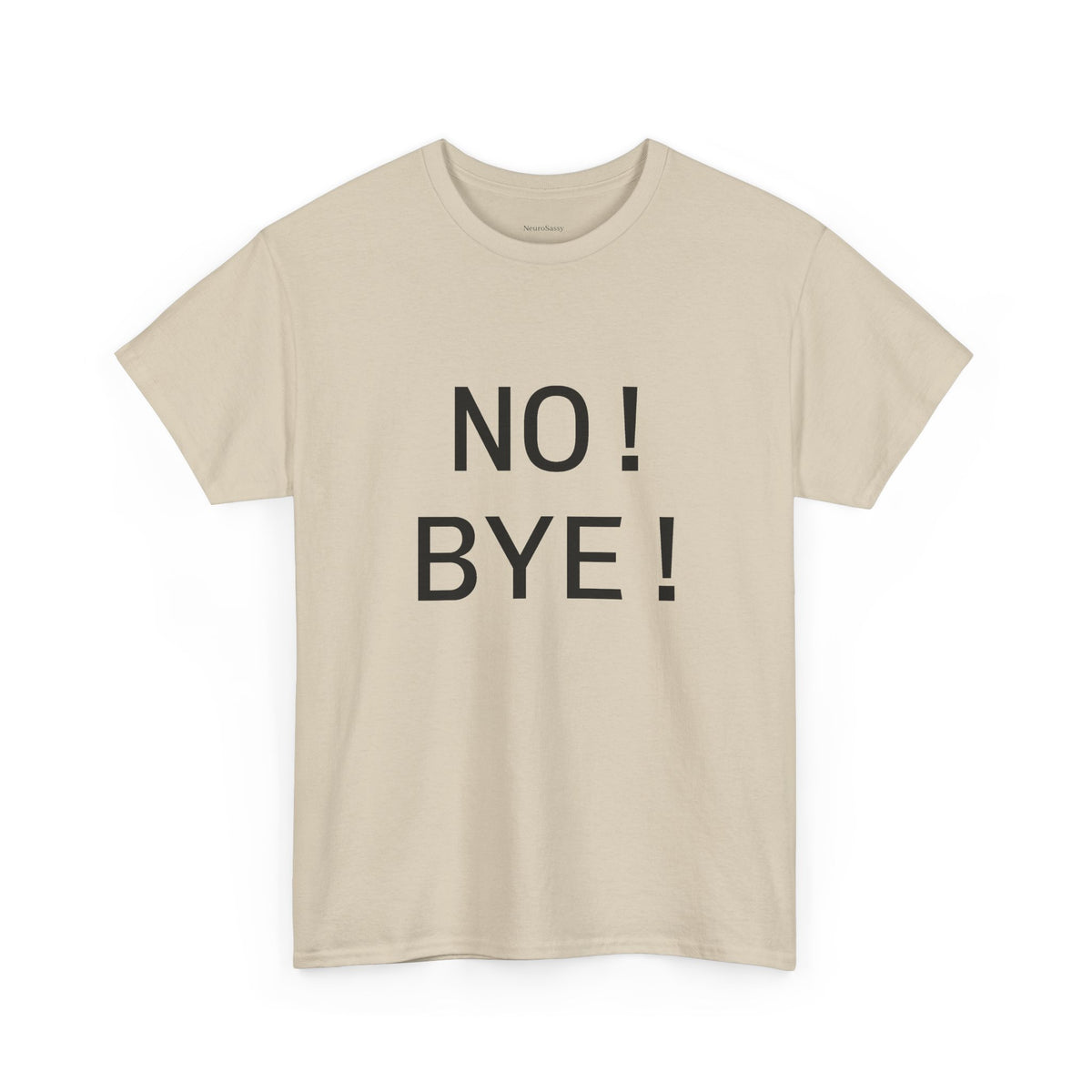 NO! BYE! Adult Unisex T-Shirt