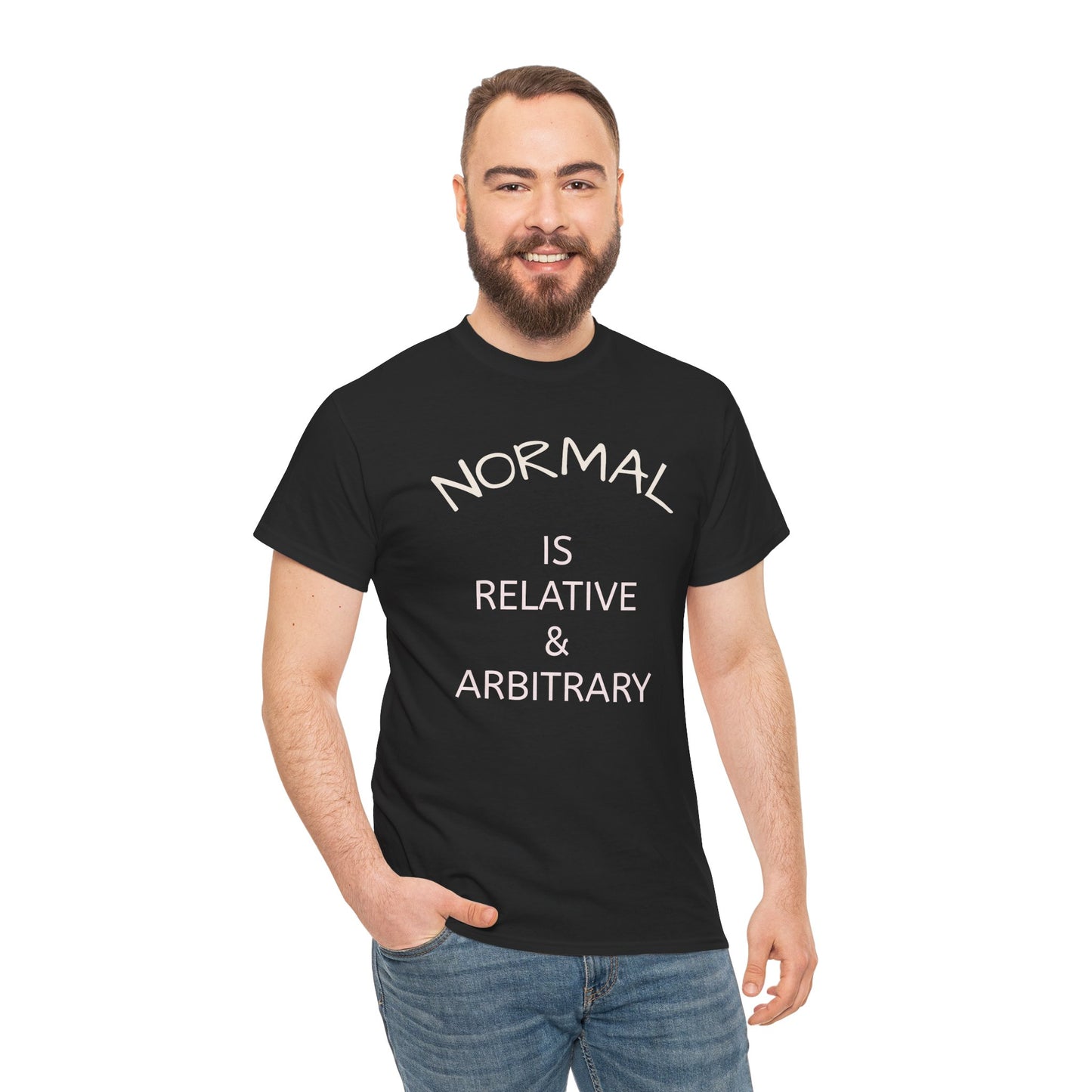 NORMAL IS RELATIVE & ARBITRARY  Adult Unisex T-Shirt (White Text)