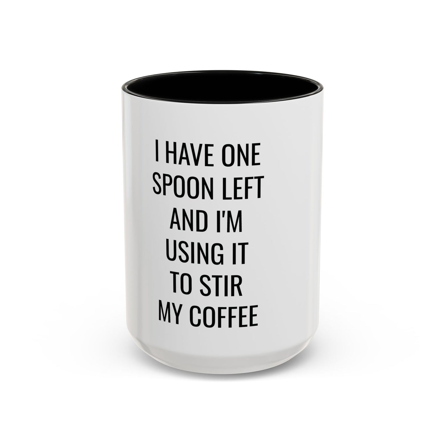 One Spoon Left Ceramic Mug 15oz