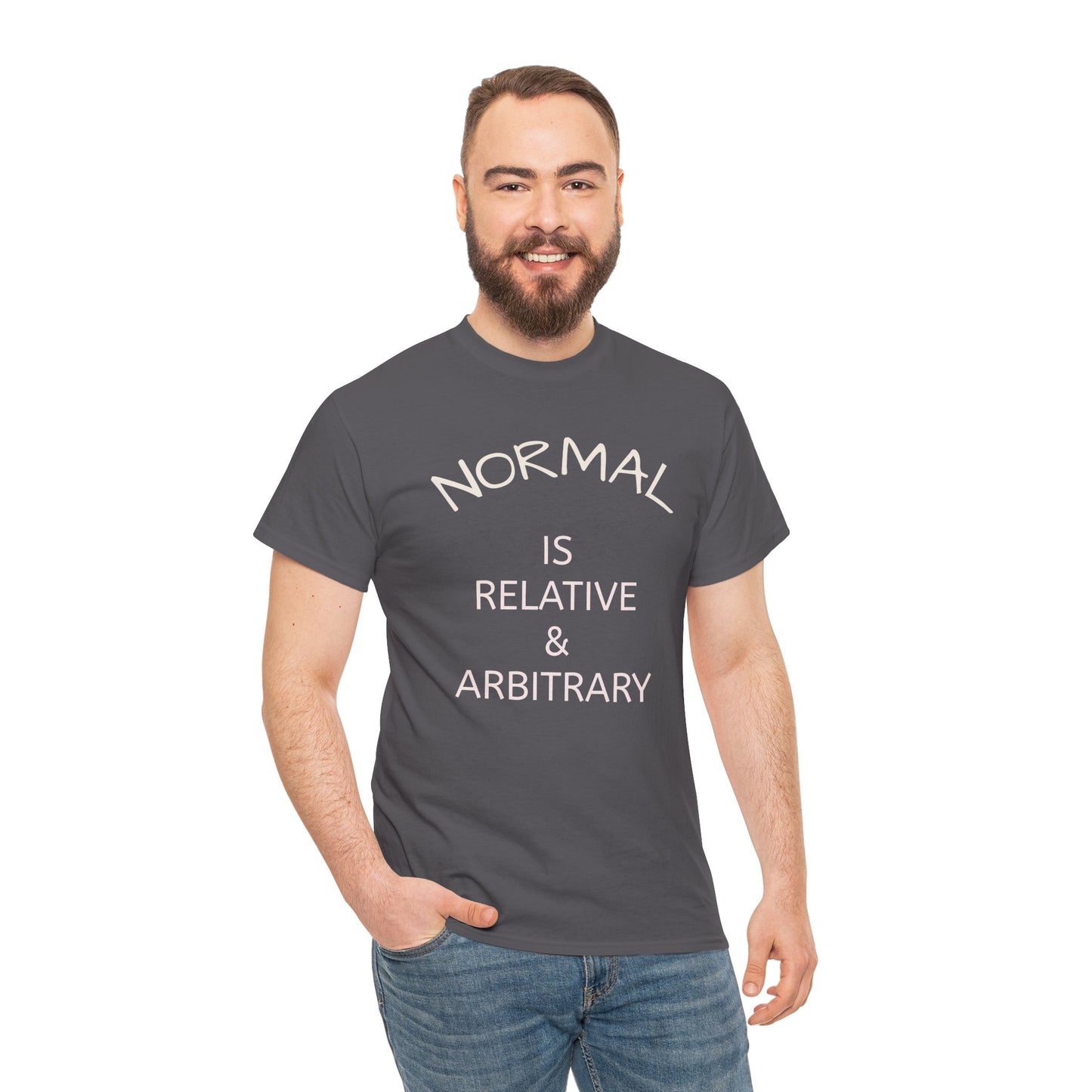 NORMAL IS RELATIVE & ARBITRARY  Adult Unisex T-Shirt (White Text)
