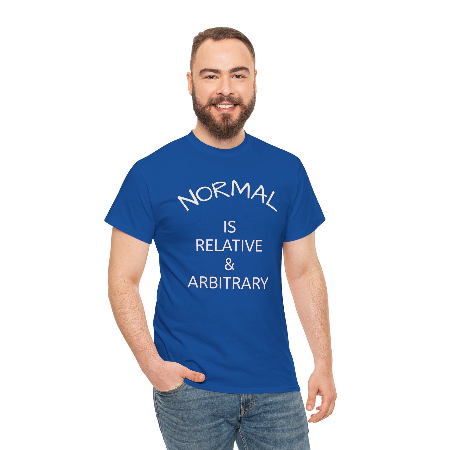 NORMAL IS RELATIVE & ARBITRARY  Adult Unisex T-Shirt (White Text)