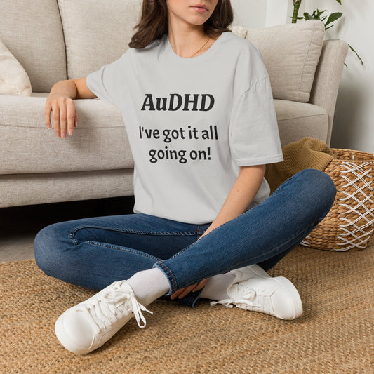 AuDHD I've got it all going on! Unisex Adult T-Shirt