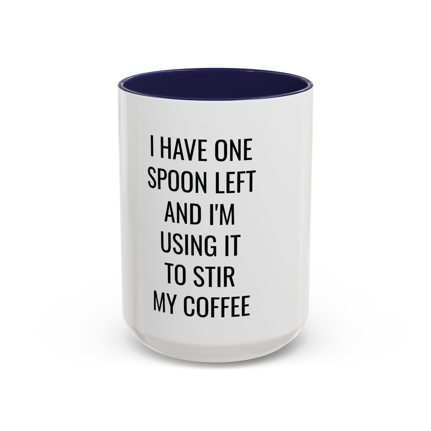 One Spoon Left Ceramic Mug 15oz