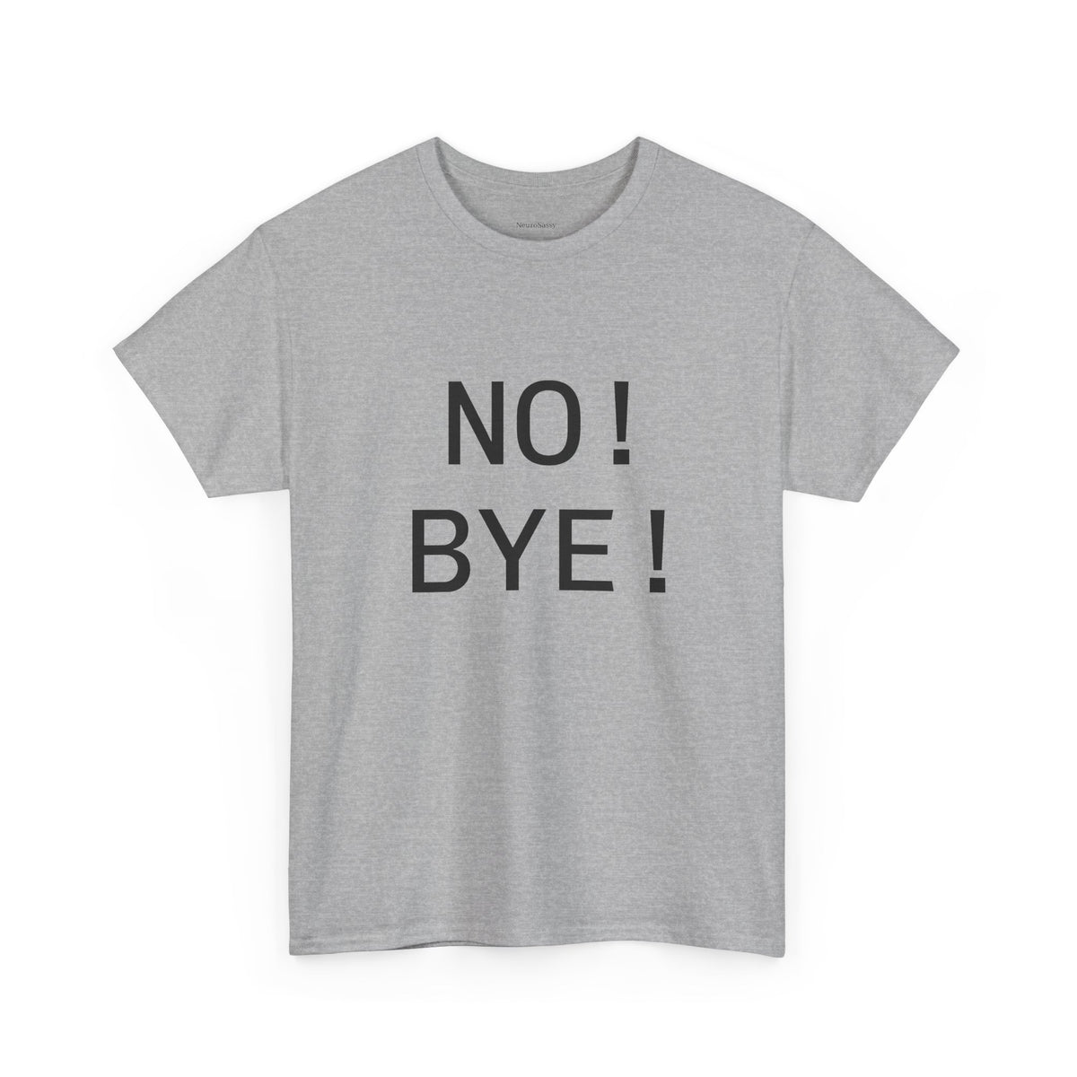 NO! BYE! Adult Unisex T-Shirt