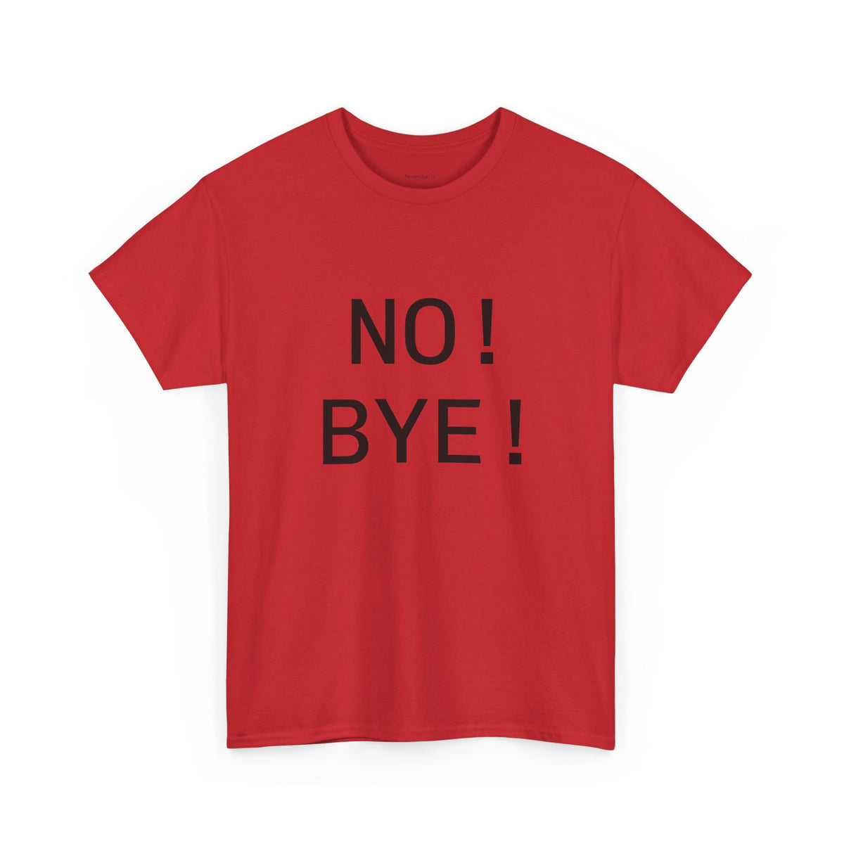 NO! BYE! Adult Unisex T-Shirt